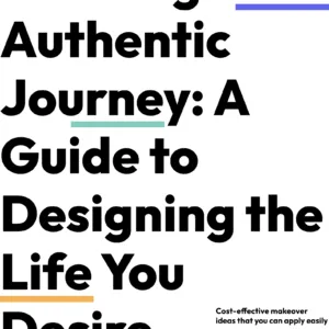 Cover of Crafting Your Authentic Journey: A Guide to Designing the Life You Desire