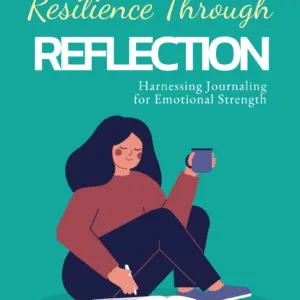Cover of Resilience Through Reflection: Harnessing Journaling for Emotional Strength